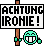 achtung ironie :ironie
